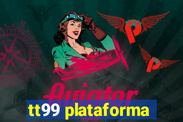 tt99 plataforma